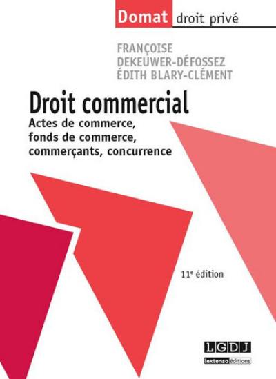 Droit commercial : actes de commerce, fonds de commerce, commerçants, concurrence