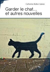 Garder le chat... et autres nouvelles