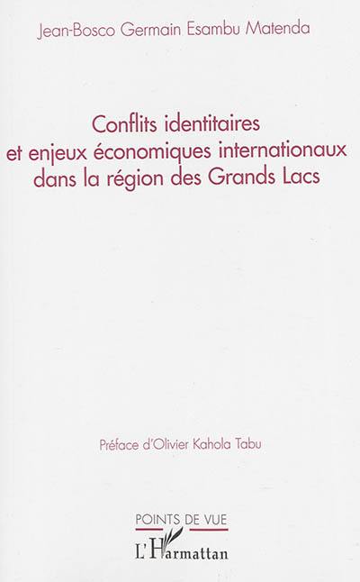 Conflits identitaires et enjeux économiques internationaux dans la région des Grands Lacs