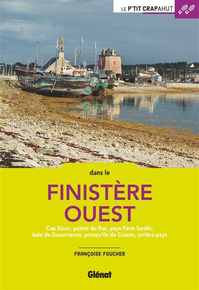 Dans le Finistère Ouest : cap Sizun, pointe du Raz, pays Penn Sardine, baie de Douarnenez, Crozon, arrière-pays