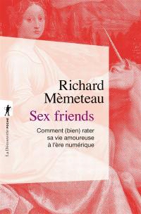 Sex friends : comment (bien) rater sa vie amoureuse à l'ère numérique