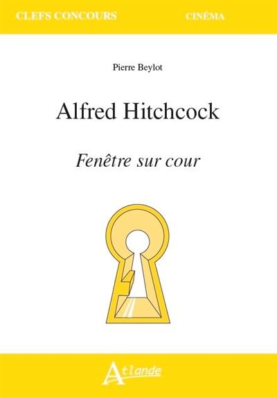 Alfred Hitchcock, Fenêtre sur cour