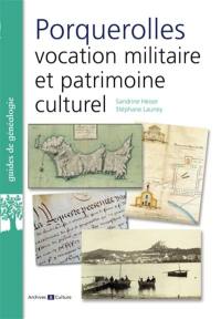 Porquerolles : vocation militaire et patrimoine culturel