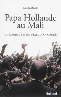 Papa Hollande au Mali : chronique d'un fiasco annoncé