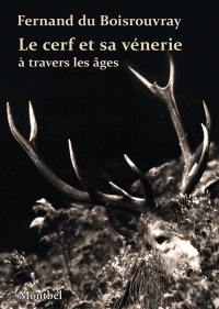 Le cerf et sa vénerie à travers les âges