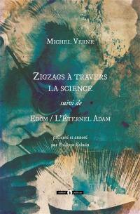 Zigzags à travers la science. Edom ou L'éternel Adam