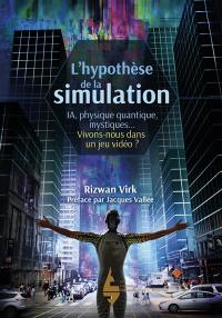 L'hypothèse de la simulation : un informaticien du MIT montre pourquoi l'IA, la physique quantique et les mystiques orientaux s'accordent à dire que nous vivons dans un jeu vidéo