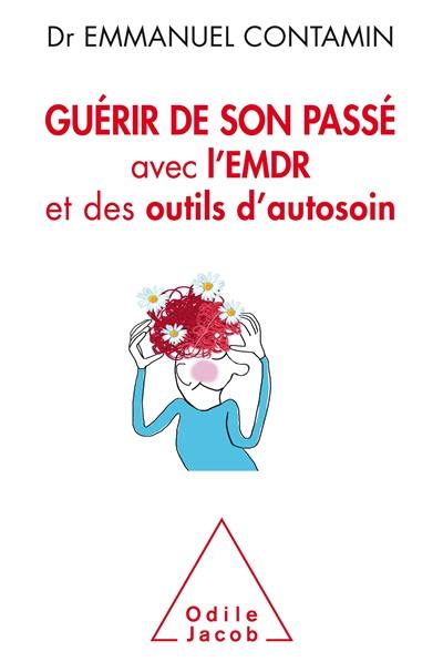 Guérir de son passé avec l'EMDR et des outils d'autosoin