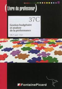 Gestion budgétaire et analyse de la performance : BTS 2e année CGO : livre du professeur