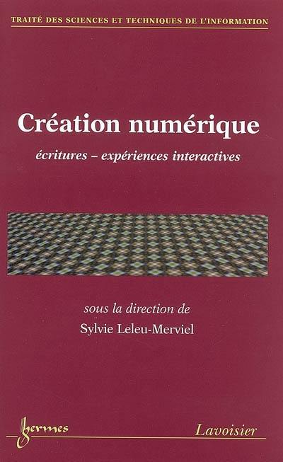 Création numérique : écritures, expériences interactives