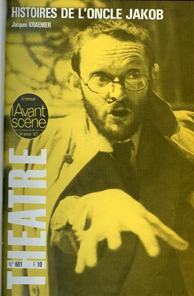 Avant-scène théâtre (L'), n° 601. Histoires de l'oncle Jakob : Pièce en huit scènes