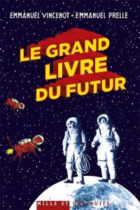 Le grand livre du futur : l'avenir comme que vous ne l'avez jamais vu