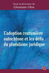 L'adoption coutumière autochtone et les défis du pluralisme juridique