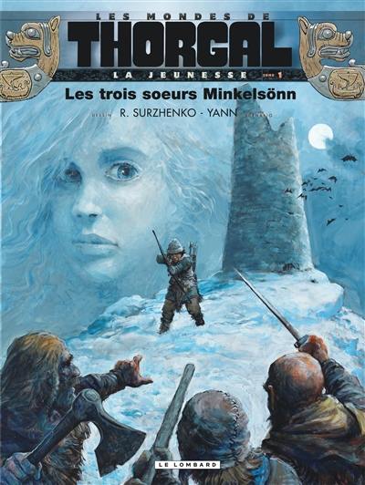 Les mondes de Thorgal. La jeunesse de Thorgal. Vol. 1. Les trois soeurs Minkelsönn