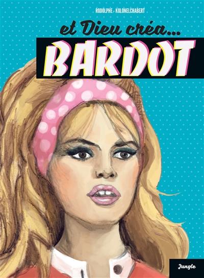 Et Dieu créa... Bardot