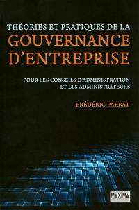 Théories et pratiques de la gouvernance d'entreprise : pour les conseils d'administration et les administrateurs