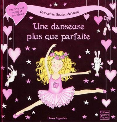 Princesse Bouton de Rose. Une danseuse plus que parfaite