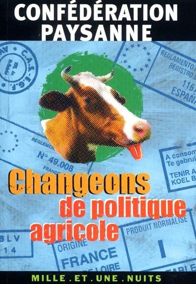 Changeons de politique agricole