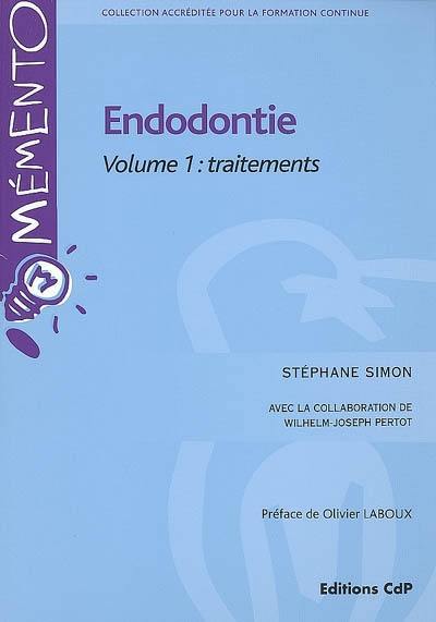 Endodontie. Vol. 1. Traitements