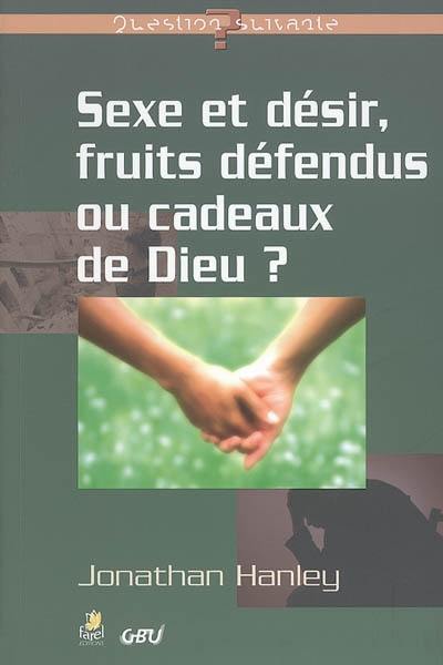 Sexe et désir, fruits défendus ou cadeaux de Dieu ?