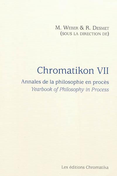 Chromatikon : annales de la philosophie en procès. Vol. 7. Chromatikon : yearbook of philosophy in process. Vol. 7