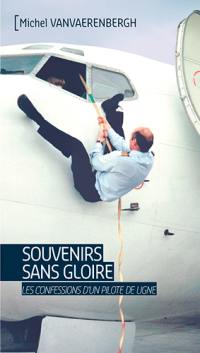 Souvenirs sans gloire : les confessions d'un pilote de ligne