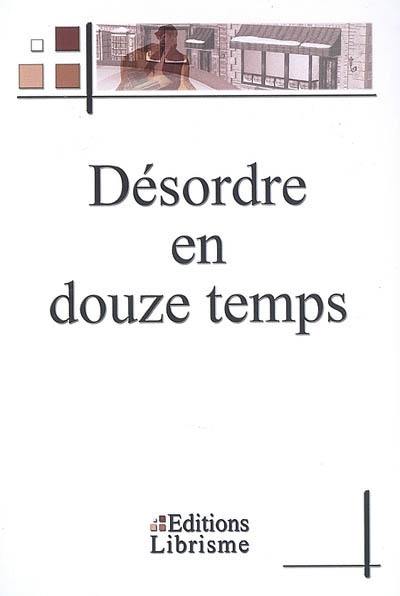 Désordre en douze temps