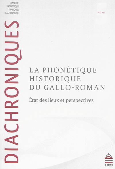 Diachroniques, n° 5. La phonétique historique du gallo-roman : état des lieux et perspectives