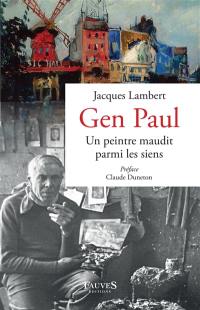 Gen Paul : un peintre maudit parmi les siens : Suzanne Valadon, Maurice Utrillo, Francis Carco, etc.