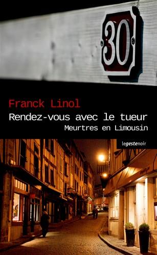 Meurtres en Limousin. Rendez-vous avec le tueur