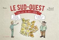 Le Sud-Ouest, la vie du bon côté