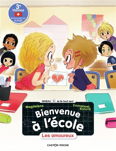 Bienvenue à l'école. Vol. 7. Les amoureux : 3e Harmos, édition spéciale Suisse : niveau 3