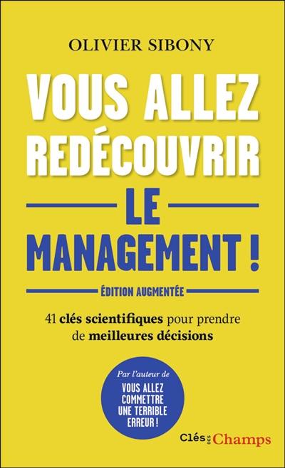 Vous allez redécouvrir le management ! : 41 clés scientifiques pour prendre de meilleures décisions