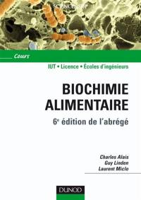 Biochimie alimentaire : IUT, licence 1re, 2e et 3e années, écoles d'ingénieurs