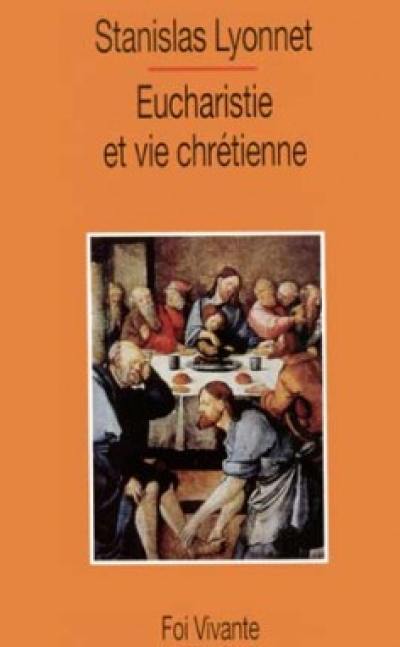 Eucharistie et vie chrétienne : quelques aspects bibliques du mystère eucharistique