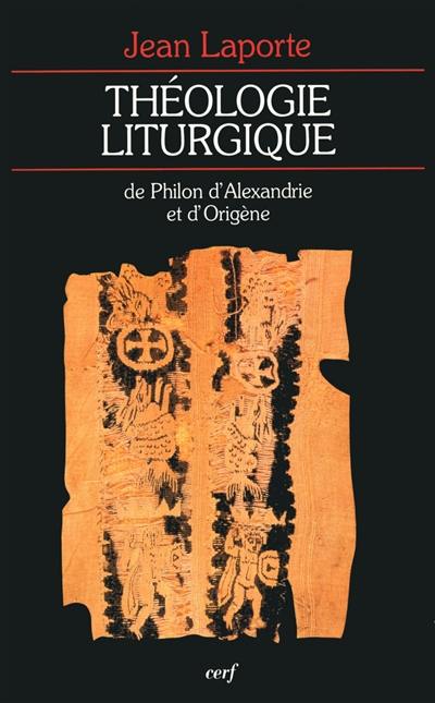 Théologie liturgique de Philon d'Alexandrie et d'Origène