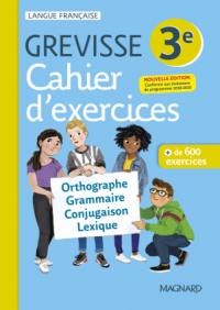 Cahier d'exercices Grevisse 3e : orthographe, grammaire, conjugaison, lexique : + de 600 exercices