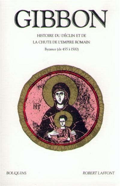 Histoire du déclin et de la chute de l'empire romain. Vol. 2. Byzance de 455 à 1500