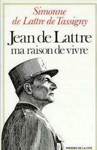 Jean de Lattre, ma raison de vivre