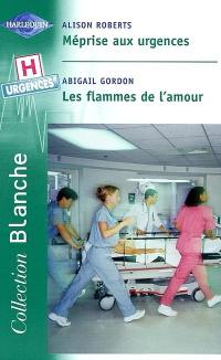 Méprise aux urgences. Les flammes de l'amour