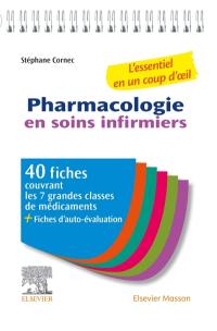 Pharmacologie en soins infirmiers : l'essentiel en un coup d'oeil : 40 fiches couvrant les 7 grandes classes de médicaments + fiches d'auto-évaluation