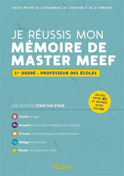 Je réussis mon mémoire de master MEEF : mention 1er degré : professeur des écoles