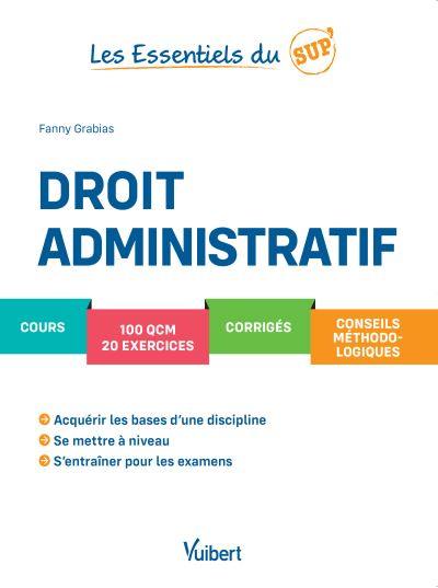 Droit administratif : cours, 100 QCM, 20 exercices, corrigés, conseils méthodologiques : 2019-2020