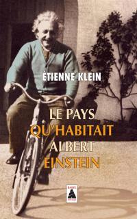 Le pays qu'habitait Albert Einstein : essai