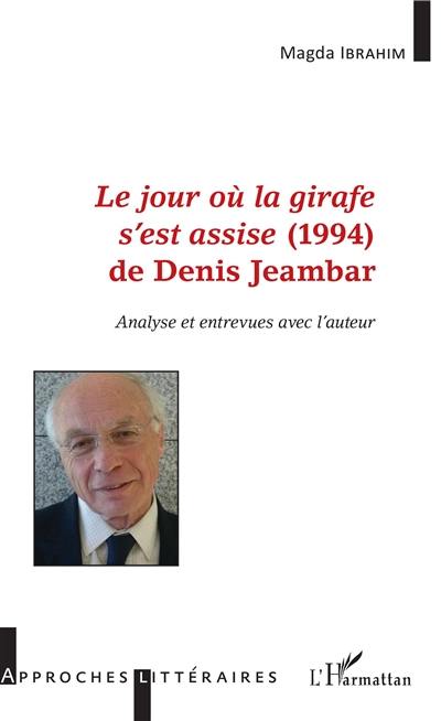 Le jour où la girafe s'est assise (1994), roman de Denis Jeambar : analyse et entrevues avec l'auteur