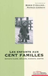 Les enfants aux cent familles : enfants placés, déplacés, migrants, adoptés