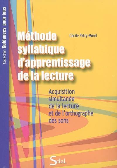 Méthode syllabique d'apprentissage de la lecture : acquisition simultanée de la lecture et de l'orthographe des sons