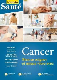 Cancer : bien se soigner et mieux vivre avec