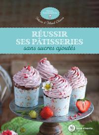 Réussir ses pâtisseries sans sucres ajoutés