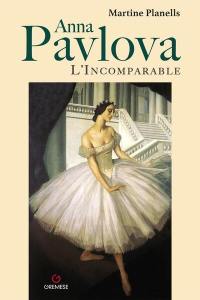 Anna Pavlova : l'incomparable